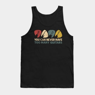 You Can Never Have Too Many Guitars Funny Guitar Player Gift Tank Top